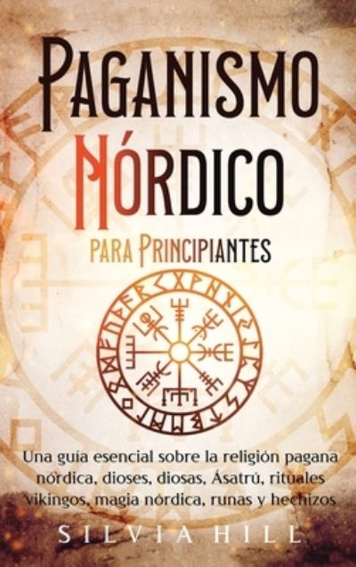 Cover for Silvia Hill · Paganismo Nórdico para Principiantes (Buch) (2023)