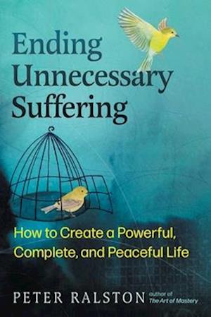 Cover for Peter Ralston · Ending Unnecessary Suffering: How to Create a Powerful, Complete, and Peaceful Life (Paperback Book) (2025)