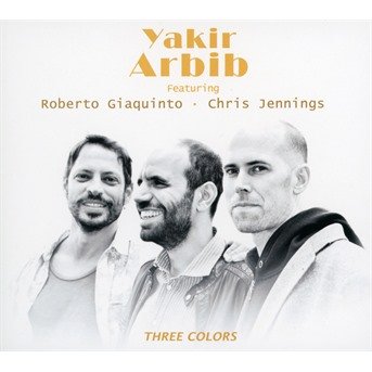 Cover for Yakir Arbib · Three Colors (Feat. Roberto Giaquinto &amp; Chris Jennings) (CD) (2021)