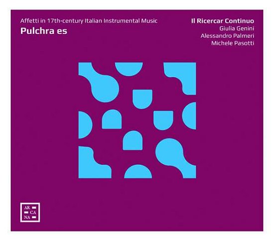 Cover for Il Ricercar Continuo · Pulchra Es: Affetti in 17th Century Italian Music (CD) (2020)