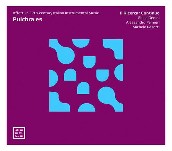 Pulchra Es: Affetti in 17th Century Italian Music - Il Ricercar Continuo - Musik - ARCANA - 3760195731185 - 30. oktober 2020