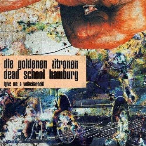 Cover for Goldenen Zitronen · Deadschool Hamburg - Give Me A Vollzeitarbeit (LP) (2020)