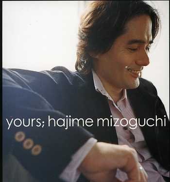 Hajime Mizoguchi · Yours (CD) [Japan Import edition] (2005)