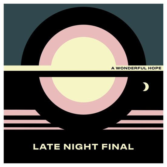 Cover for Late Night Final · A Wonderful Hope (Yellow Vinyl) (LP) (2020)