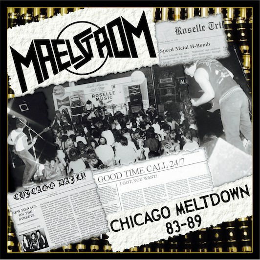 Chicago Meltdown 83-89 - Maelstrom - Música - LOST REALM - 5601218180185 - 4 de agosto de 2023