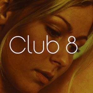 Club 8 - Club 8 - Musiikki - LABRADOR - 7332233700185 - tiistai 26. helmikuuta 2008