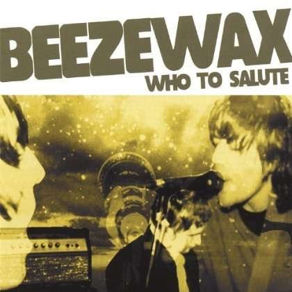 Cover for Beezewax · Who to Salute (CD) (2006)