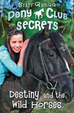 Cover for Stacy Gregg · Destiny and the Wild Horses - Pony Club Secrets (Pocketbok) [Edition edition] (2008)