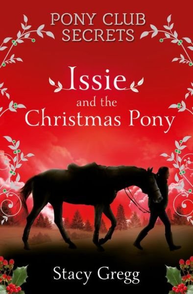 Cover for Stacy Gregg · Issie and the Christmas Pony: Christmas Special - Pony Club Secrets (Paperback Bog) (2017)