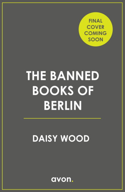 The Banned Books of Berlin - Daisy Wood - Bøger - HarperCollins Publishers - 9780008699185 - 10. april 2025