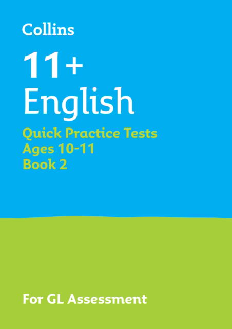 Cover for Collins 11+ · 11+ English Quick Practice Tests Age 10-11 (Year 6) Book 2: For the 2025 Gl Assessment Tests - Collins 11+ Practice (Pocketbok) (2025)