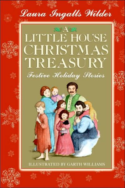Cover for Laura Ingalls Wilder · A Little House Christmas Treasury: Festive Holiday Stories: A Christmas Holiday Book for Kids - Little House (Hardcover Book) (2005)
