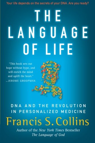 Cover for Francis S. Collins · The Language of Life: DNA and the Revolution in Personalized Medicine (Paperback Book) (2011)