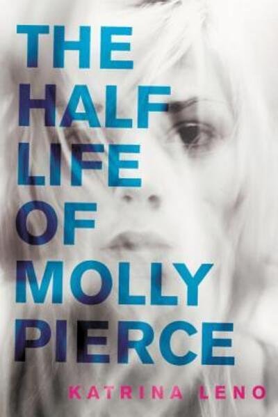 Cover for Katrina Leno · The Half Life of Molly Pierce (Pocketbok) (2016)