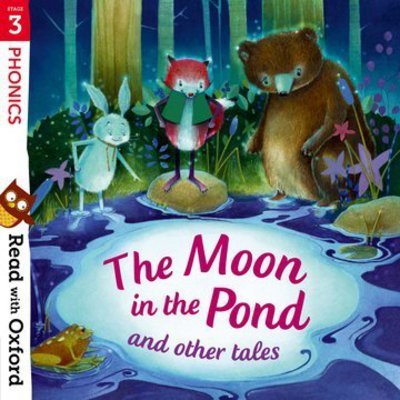 Read with Oxford: Stage 3: Phonics: The Moon in the Pond and Other Tales - Read with Oxford - Monica Hughes - Bøker - Oxford University Press - 9780192765185 - 3. mai 2018