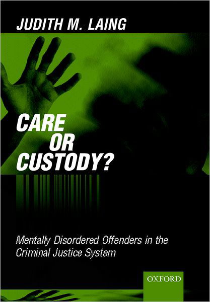 Cover for Laing, Judith (Lecturer at Cardiff Law School, Lecturer at Cardiff Law School, University of Cardiff) · Care or Custody?: Mentally Disordered Offenders in the Criminal Justice System (Gebundenes Buch) (1999)