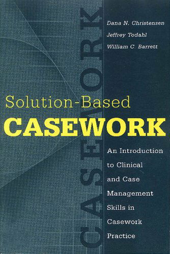 Cover for William C. Barrett · Solution-based Casework: An Introduction to Clinical and Case Management Skills in Casework Practice (Paperback Book) (1999)