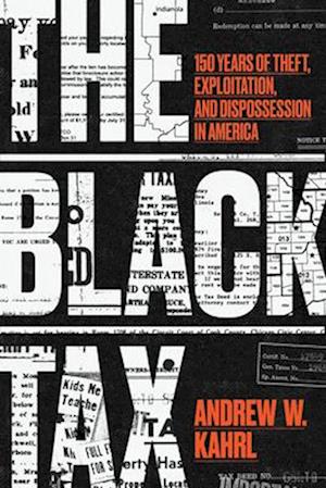 Cover for Andrew W. Kahrl · The Black Tax: 150 Years of Theft, Exploitation, and Dispossession in America (Paperback Book) (2025)