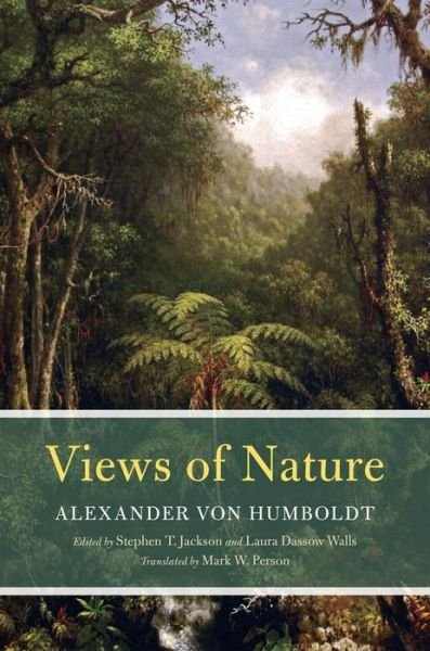 Views of Nature - Alexander Von Humboldt - Books - The University of Chicago Press - 9780226923185 - July 17, 2014