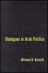 Cover for Barnett, Michael (Elliott School of International Affairs) · Dialogues in Arab Politics: Negotiations in Regional Order (Hardcover Book) (1998)