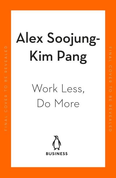 Cover for Alex Soojung-Kim Pang · Work Less, Do More: Designing the 4-Day Week (Pocketbok) (2023)