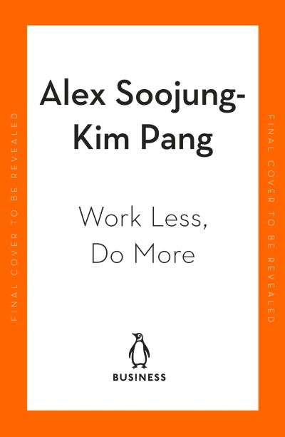 Cover for Alex Soojung-Kim Pang · Work Less, Do More: Designing the 4-Day Week (Taschenbuch) (2023)