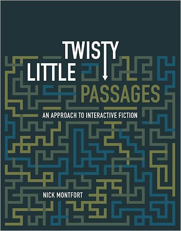 Cover for Montfort, Nick (Associate Professor of Digital Media, Massachusetts Institute of Technology) · Twisty Little Passages: An Approach to Interactive Fiction - The MIT Press (Paperback Book) (2005)