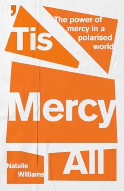 Cover for Natalie Williams · 'Tis Mercy All: The power of mercy in a polarised world (Taschenbuch) (2024)