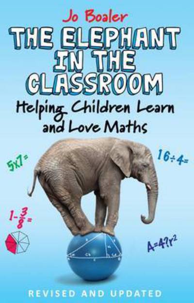 Cover for Jo Boaler · The Elephant in the Classroom: Helping Children Learn and Love Maths (Paperback Book) [Main edition] (2015)