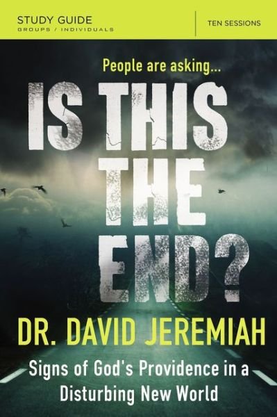 Cover for Dr. David Jeremiah · Is This the End? Bible Study Guide: Signs of God's Providence in a Disturbing New World (Paperback Book) (2017)