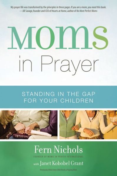 Moms in Prayer: Standing in the Gap for Your Children - Fern Nichols - Books - Zondervan - 9780310338185 - September 17, 2013