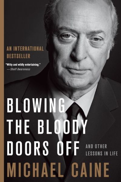 Cover for Michael Caine · Blowing the Bloody Doors Off And Other Lessons in Life (Bok) (2019)