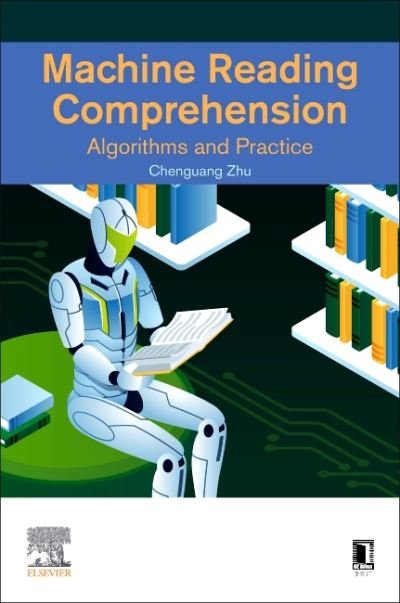 Cover for Zhu, Chenguang (Principal Research Manager, Microsoft Corporation, USA) · Machine Reading Comprehension: Algorithms and Practice (Paperback Book) (2021)