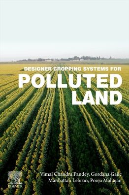Cover for Pandey, Vimal Chandra (Research Scientist, University Center for Research and Development (UCRD),  Chandigarh University, Mohali, Punjab, India) · Designer Cropping Systems for Polluted Land (Paperback Book) (2023)