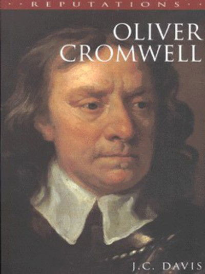 Davis, Professor J. C. (Emeritus Professor of History, University of East Anglia) · Oliver Cromwell - Reputations (Paperback Book) (2001)