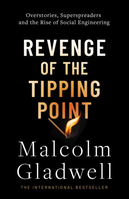 Revenge of the Tipping Point: Overstories, Superspreaders and the Rise of Social Engineering - Malcolm Gladwell - Kirjat - Little, Brown Book Group - 9780349147185 - tiistai 1. lokakuuta 2024