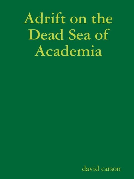 Cover for David Carson · Adrift on the Dead Sea of Academia (Taschenbuch) (2018)