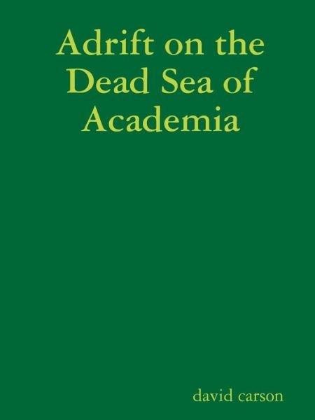 Cover for David Carson · Adrift on the Dead Sea of Academia (Pocketbok) (2018)