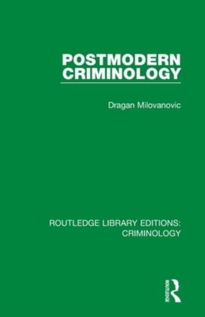 Cover for Agan Milovanovic · Postmodern Criminology - Routledge Library Editions: Criminology (Paperback Book) (2020)