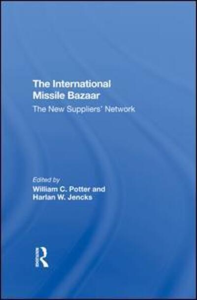 Cover for William C Potter · The International Missile Bazaar: The New Suppliers' Network (Hardcover Book) (2019)