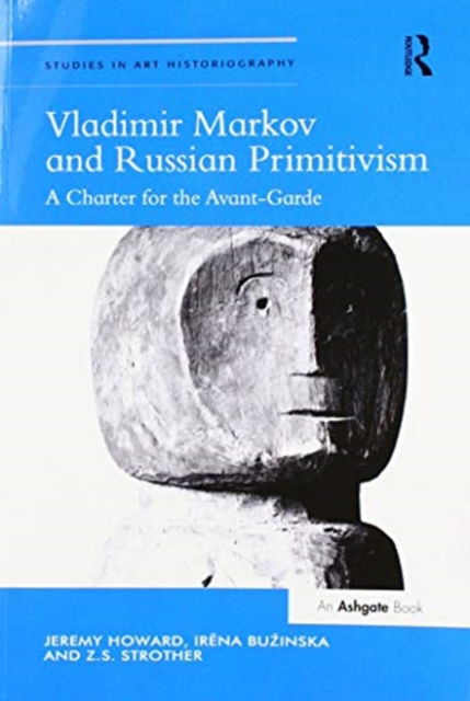 Cover for Jeremy Howard · Vladimir Markov and Russian Primitivism: A Charter for the Avant-Garde - Studies in Art Historiography (Paperback Book) (2020)