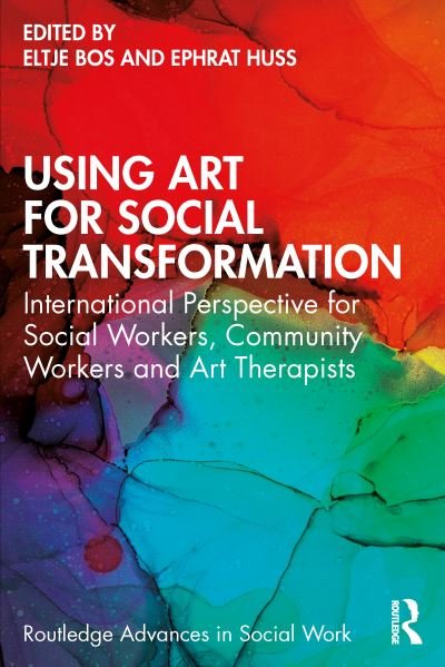 Cover for Eltje Bos · Using Art for Social Transformation: International Perspective for Social Workers, Community Workers and Art Therapists - Routledge Advances in Social Work (Taschenbuch) (2022)