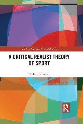 Cover for Scambler, Graham (University College London, UK) · A Critical Realist Theory of Sport - Routledge Studies in Critical Realism (Paperback Bog) (2022)