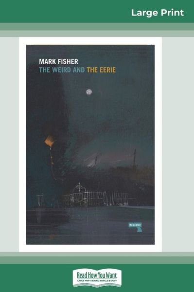 The Weird and The Eerie (16pt Large Print Edition) - Mark Fisher - Livros - ReadHowYouWant - 9780369314185 - 28 de abril de 2017