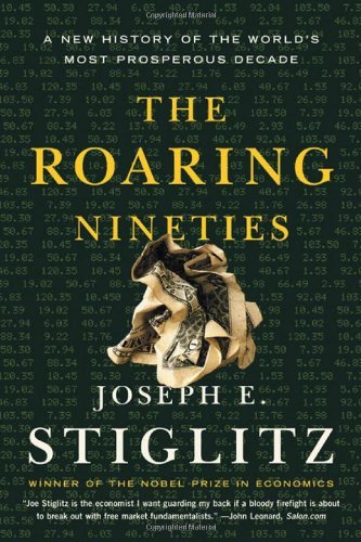 Cover for Joseph E. Stiglitz · The Roaring Nineties: a New History of the World's Most Prosperous Decade (Pocketbok) [Reprint edition] (2004)