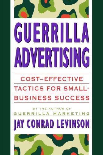 Cover for Jay Conrad Levinson President · Guerrilla Advertising: Cost-effective Techniques for Small-business Success (Paperback Book) (1994)