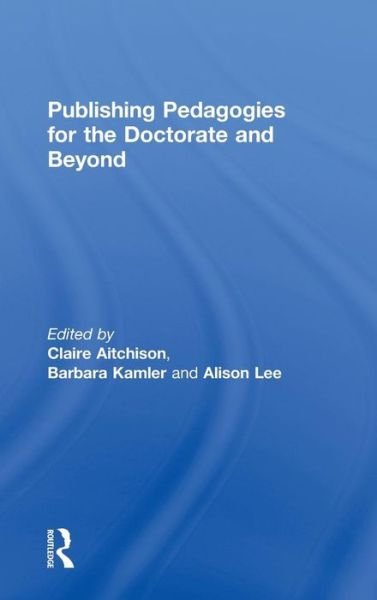 Cover for Aitchison Clair · Publishing Pedagogies for the Doctorate and Beyond (Hardcover Book) (2010)