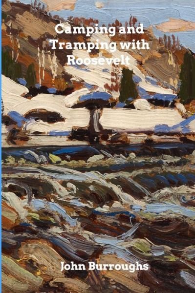 Cover for John Burroughs · Camping and Tramping with Roosevelt (Paperback Book) (2019)