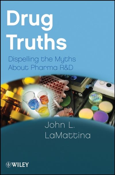 Cover for John L. LaMattina · Drug Truths: Dispelling the Myths About Pharma R &amp; D (Paperback Book) (2008)