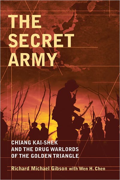 Cover for Richard Michael Gibson · The Secret Army: Chiang Kai-shek and the Drug Warlords of the Golden Triangle (Paperback Book) (2011)